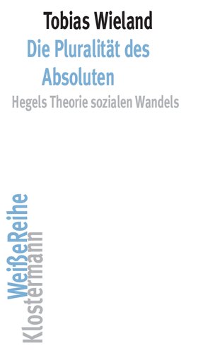 Die Pluralitat Des Absoluten: Hegels Theorie Sozialen Wandels