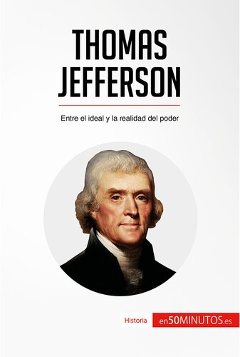 Thomas Jefferson: Entre el ideal y la realidad del poder