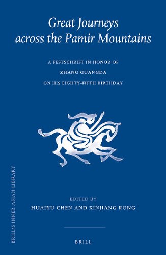 Great journeys across the Pamir Mountains: a festschrift in honor of Zhang Guangda on his eighty-fifth birthday