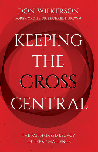 Keeping the Cross Central: The Faith-Based Legacy of Teen Challenge