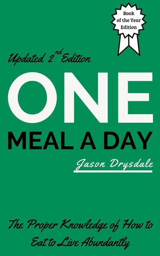 One Meal a Day: The Proper Knowledge of How to Eat to Live Abundantly