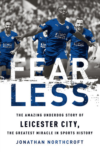 Fearless: The Amazing Underdog Story of Leicester City, the Greatest Miracle in Sports History