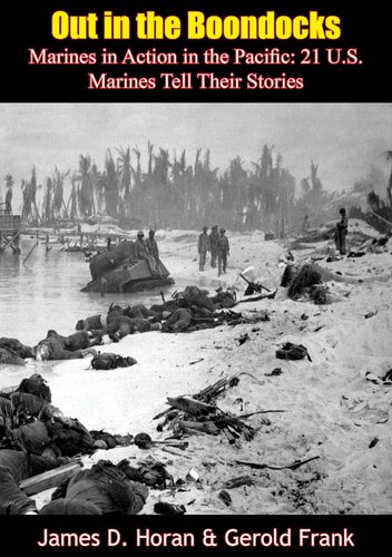 Out in the Boondocks: Marines in Action in the Pacific: 21 U.S. Marines Tell Their Stories