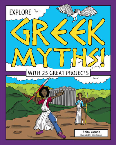 Explore Greek Myths!: With 25 Great Projects