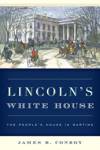 Lincoln's White House: The People's House in Wartime