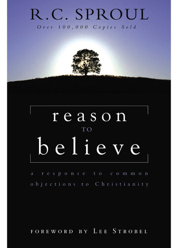 Reason to Believe: A Response to Common Objections to Christianity