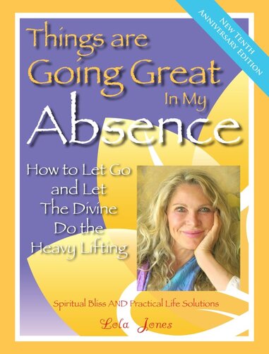 Things Are Going Great in My Absence: How to Let Go and Let the Divine Do the Heavy Lifting