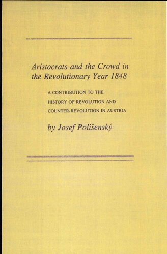 Aristocrats and the Crowd in the Revolutionary Year 1848: A Contribution to the History of Revolution and Counter-Revolution