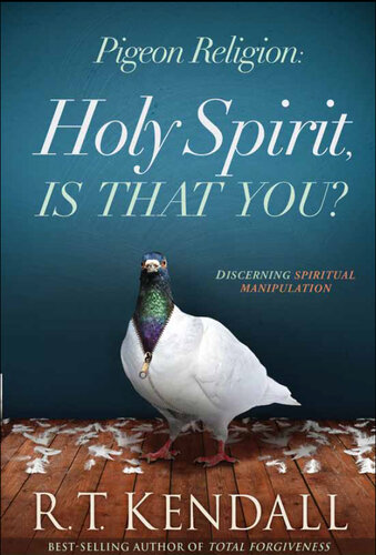 Pigeon Religion: Holy Spirit, Is That You?: Discerning Spiritual Manipulation