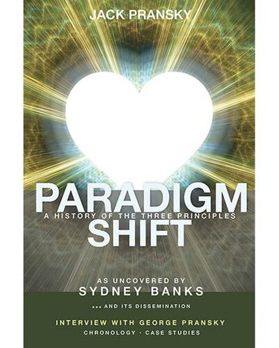 Paradigm Shift: A History of The Three Principles