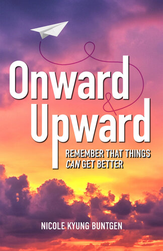 Onward and Upward: Remember That Things Can Get Better