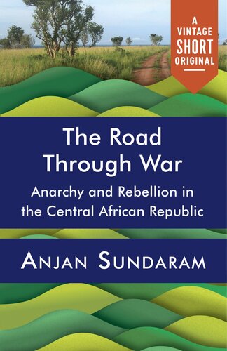 The Road Through War: Anarchy and Rebellion in the Central African Republic