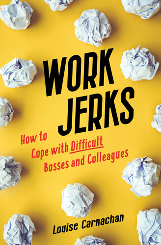 Work Jerks: How to Cope with Difficult Bosses and Colleagues