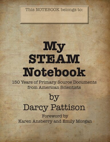 My STEAM Notebook: 150 Years of Primary Source Documents from American Scientsits