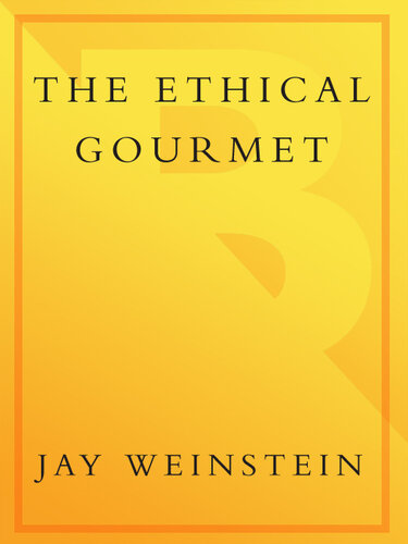 The Ethical Gourmet: How to Enjoy Great Food that is Humanely Raised, Sustainable, Nonendangered, and that Replenishes the Earth