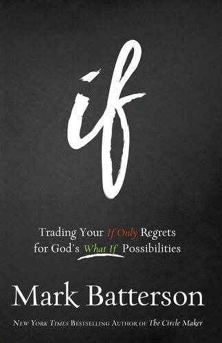 If: Trading Your If Only Regrets for God's What If Possibilities