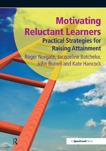 Motivating Reluctant Learners: Practical Strategies for Raising Attainment