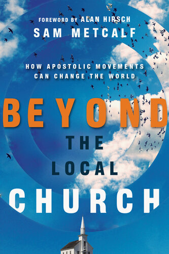 Beyond the Local Church: How Apostolic Movements Can Change the World