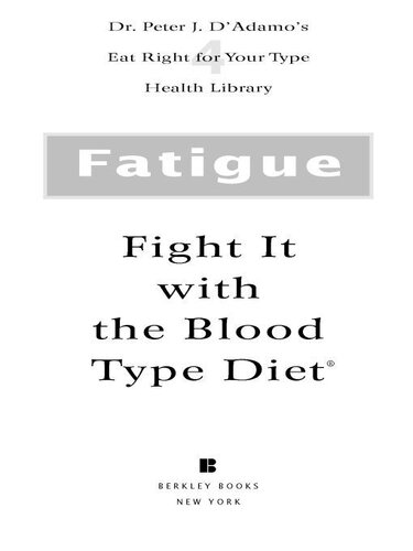 Fatigue: Fight It with the Blood Type Diet: The Individualized Plan for Preventing and Treating the Conditions That Cause Fatigue