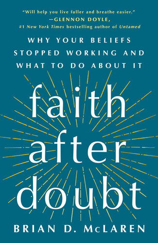 Faith after Doubt: Why Your Beliefs Stopped Working and What to Do about It