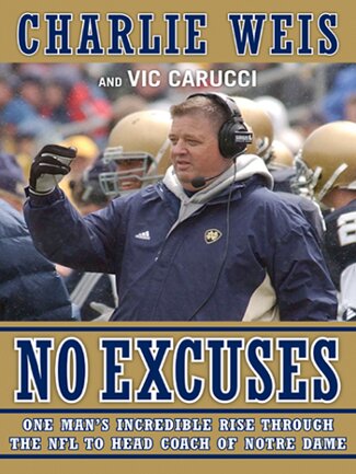 No Excuses: One Man's Incredible Rise Through the NFL to Head Coach of Notre Dame