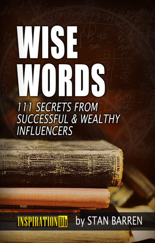 WISE WORDS: 111 Secrets from Successful & Wealthy Influencers