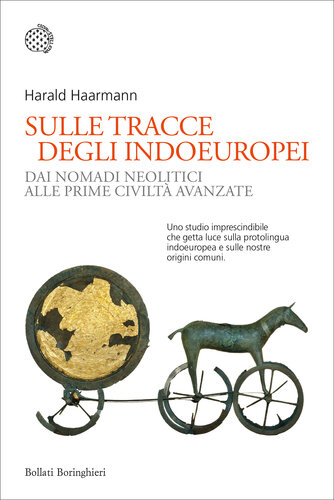 Sulle tracce degli indoeuropei. Dai nomadi neolitici alle prime civiltà avanzate