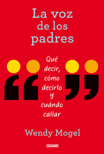 La voz de los padres: Qué decir, cómo decirlo y cuándo callar