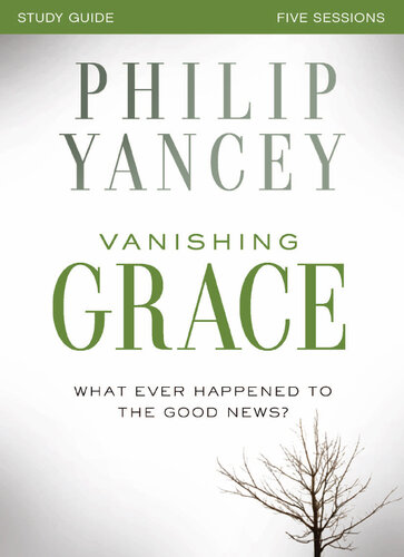 Vanishing Grace Study Guide: Whatever Happened to the Good News?