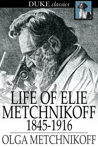 Life of Elie Metchnikoff: 1845-1916