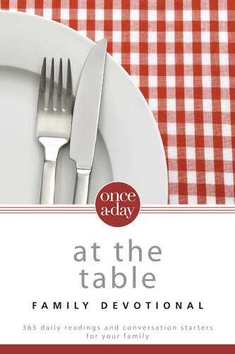 At the Table Family Devotional: 365 Daily Readings and Conversation Starters for Your Family