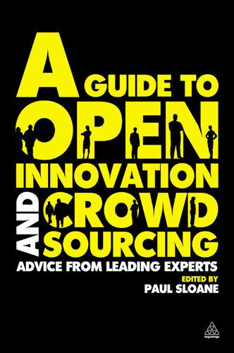 A Guide to Open Innovation and Crowdsourcing: Advice From Leading Experts