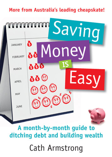 Saving Money Is Easy: A month-by-month guide to ditching debt and ensuri ng your financial future