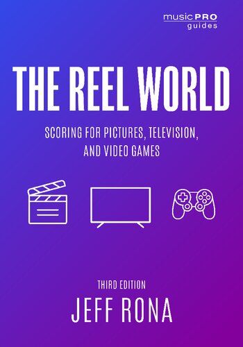 The Reel World: Scoring for Pictures, Television, and Video Games