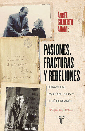 Pasiones, fracturas y rebeliones: Octavio Paz, Pablo Neruda y José Bergamín