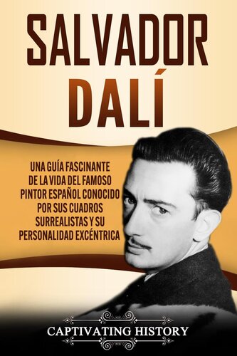 Salvador Dalí: Una Guía Fascinante de la Vida del Famoso Pintor Español conocido por sus Cuadros Surrealistas y su Personalidad Excéntrica