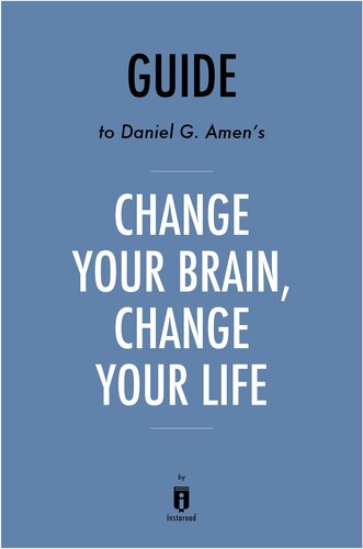 Summary of Change Your Brain, Change Your Life: by Daniel G. Amen