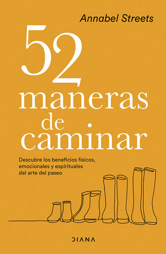 52 maneras de caminar: Descubre los beneficios físicos, emocionales y espirituales del arte del paseo