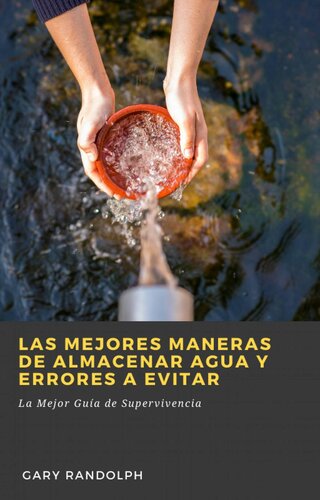 Las Mejores Maneras de Almacenar Agua y Errores a Evitar: La Mejor Guía de Supervivencia