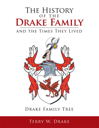 The History of the Drake Family and the Times They Lived: This is a study into the genealogy of the Drake family name.