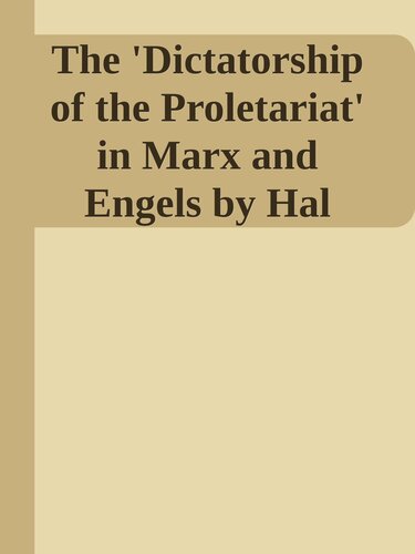 The 'Dictatorship of the Proletariat' in Marx and Engels by Hal Draper 1987