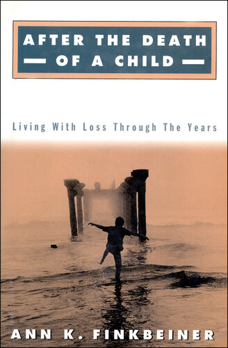 After the Death of a Child: Living with the Loss Through the Years