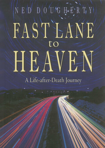 Fast Lane to Heaven: A Life-After-Death Journey