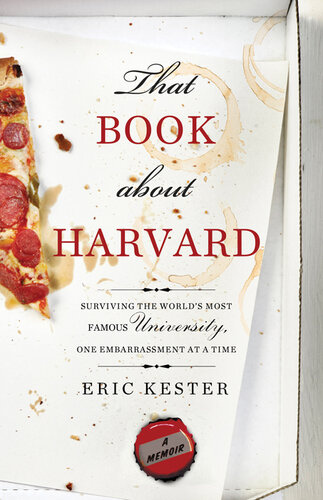 That Book about Harvard: Surviving the World's Most Famous University, One Embarrassment at a Time