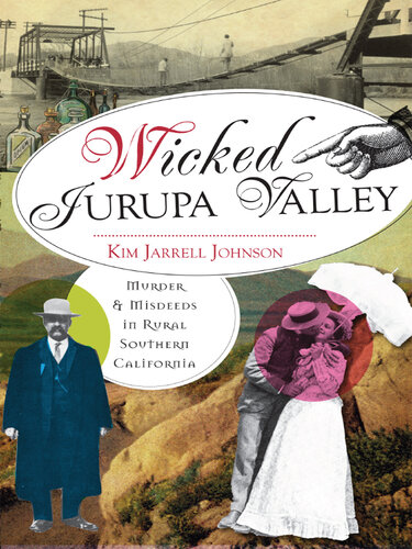 Wicked Jurupa Valley: Murder & Misdeeds in Rural Southern California