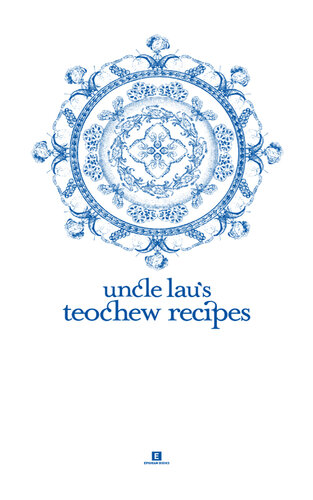 Uncle Lau's Teochew Recipes