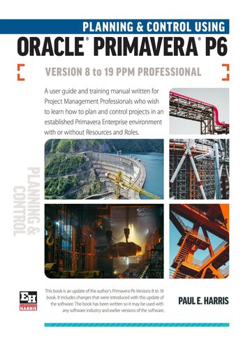 Planning and Control Using Oracle Primavera P6 Versions 8 to 19 PPM Professional