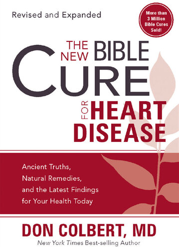 The New Bible Cure for Heart Disease: Ancient Truths, Natural Remedies, and the Latest Findings for Your Health Today