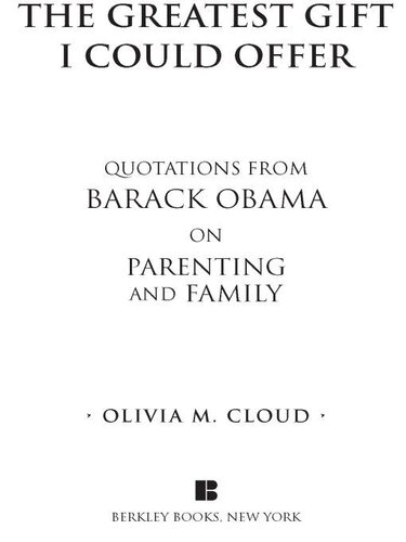 The Greatest Gift I Could Offer: Quotations from Barack Obama on Parenting and Family