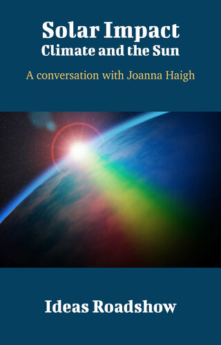 Solar Impact: Climate and the Sun: A Conversation with Joanna Haigh